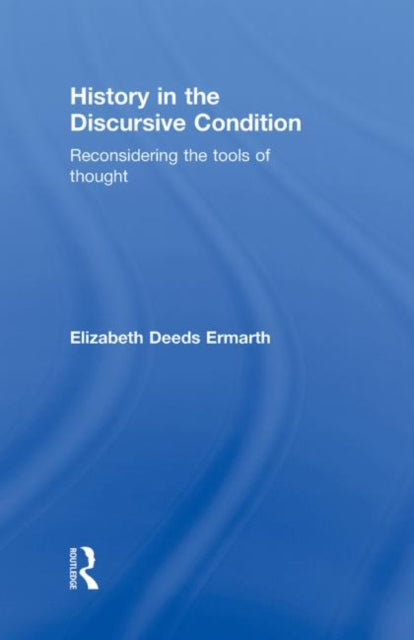 Book cover of: History in the Discursive Condition. By: Elizabeth Deeds Ermarth