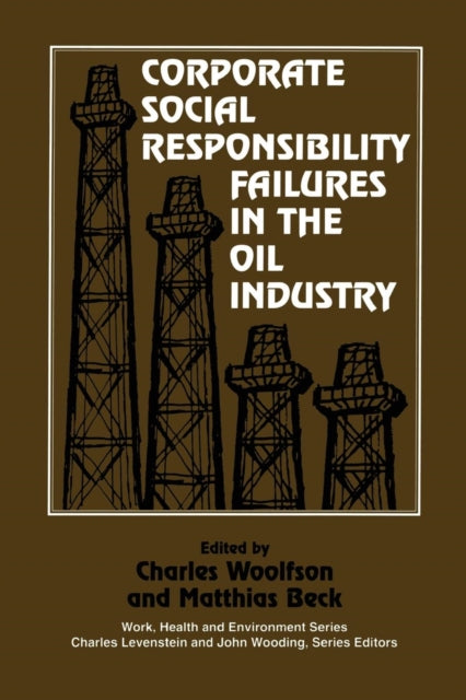 Book cover of: Corporate Social Responsibility Failures in the Oil Industry. By: Charles Woolfson