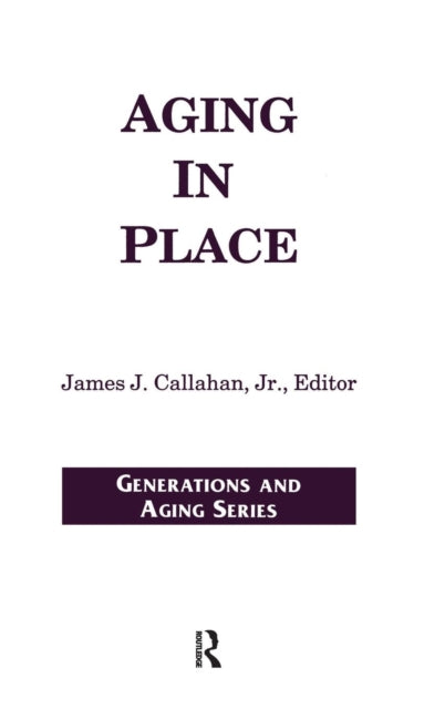 Book cover of: Aging in Place. By: James J. Callahan Jr
