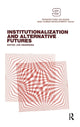 Book cover of: Institutionalization and Alternative Futures. By: Jon Hendricks