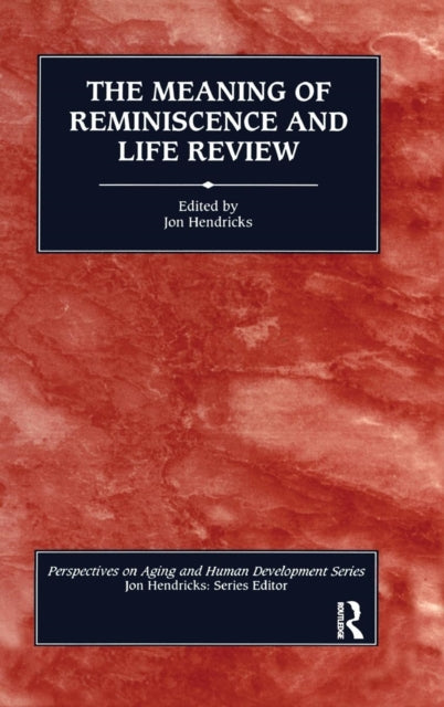 Book cover of: Meaning of Reminiscence and Life Review. By: Jon Hendricks