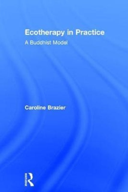 Book cover of: Ecotherapy in Practice. By: Caroline Brazier