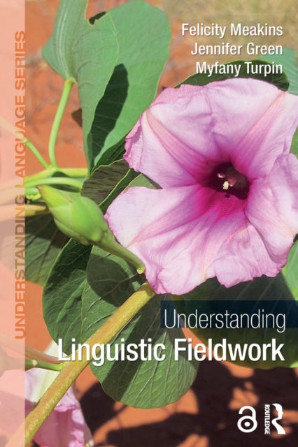 Book cover of: Understanding Linguistic Fieldwork. By: Felicity Meakins