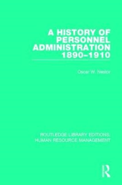 Book cover of: History of Personnel Administration 1890-1910. By: Oscar W. Nestor