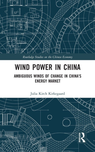 Book cover of: Wind Power in China. By: Julia Kirkegaard