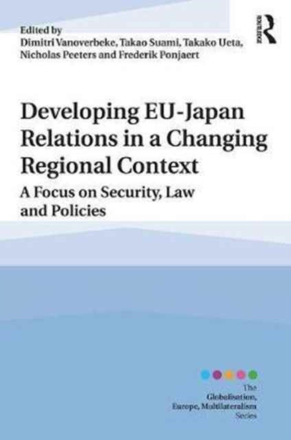 Book cover of: Developing EU?Japan Relations in a Changing Regional Context. By: Dimitri Vanoverbeke