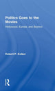 Book cover of: Politics Goes to the Movies. By: Robert Phillip Kolker