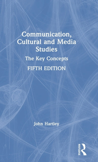Book cover of: Communication, Cultural and Media Studies. By: John Hartley