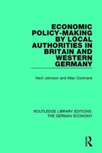 Book cover of: Economic Policy-Making by Local Authorities in Britain and Western Germany. By: Nevil Johnson