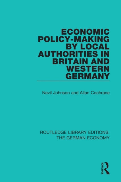 Book cover of: Economic Policy-Making by Local Authorities in Britain and Western Germany. By: Nevil Johnson