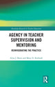 Book cover of: Agency in Teacher Supervision and Mentoring. By: Alisa Bates