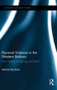 Book cover of: Electoral Violence in the Western Balkans. By: Michal Mochtak