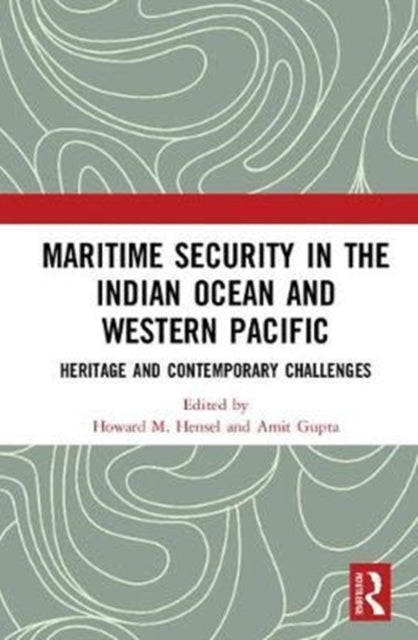 Book cover of: Maritime Security in the Indian Ocean and Western Pacific. By: Amit Gupta