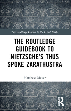 The Routledge Guidebook to Nietzsche’s Thus Spoke Zarathustra