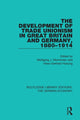 Book cover of: Development of Trade Unionism in Great Britain and Germany, 1880-1914