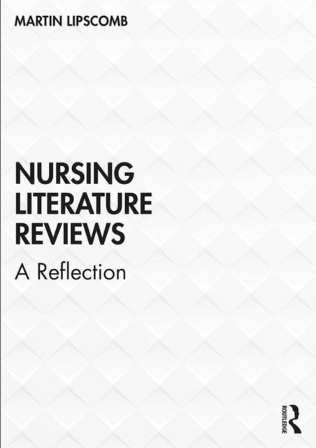 Book cover of: Nursing Literature Reviews. By: Martin Lipscomb