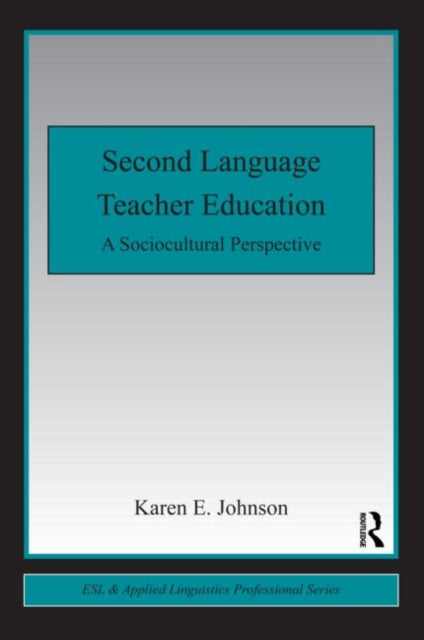 Book cover of: Second Language Teacher Education. By: Karen E. Johnson