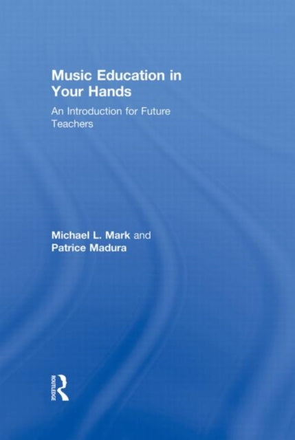 Book cover of: Music Education in Your Hands. By: Michael L. Mark