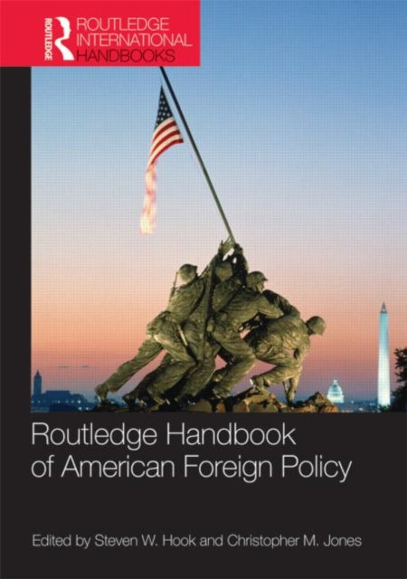 Book cover of: Routledge Handbook of American Foreign Policy. By: Steven W. Hook