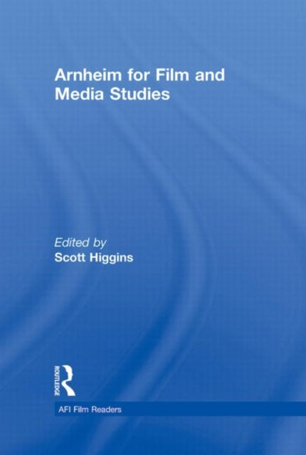 Book cover of: Arnheim for Film and Media Studies. By: Scott Higgins