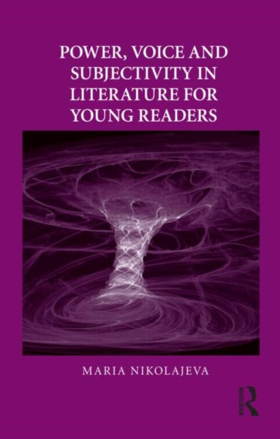 Book cover of: Power, Voice and Subjectivity in Literature for Young Readers. By: Maria Nikolajeva