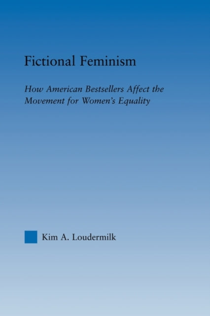 Book cover of: Fictional Feminism. By: Kim A. Loudermilk