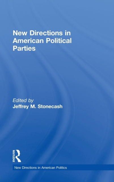 Book cover of: New Directions in American Political Parties. By: Jeffrey M. Stonecash