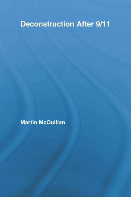 Book cover of: Deconstruction After 9/11. By: Martin McQuillan