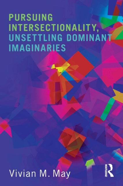 Book cover of: Pursuing Intersectionality, Unsettling Dominant Imaginaries