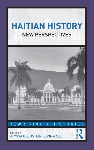 Book cover of: Haitian History. By: Alyssa Goldstein Sepinwall