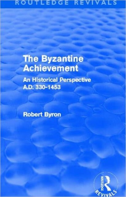 Book cover of: Byzantine Achievement (Routledge Revivals). By: Robert Byron