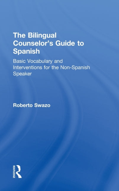 Book cover of: Bilingual Counselor's Guide to Spanish. By: Roberto Swazo