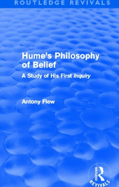 Book cover of: Hume's Philosophy of Belief (Routledge Revivals). By: Antony Flew