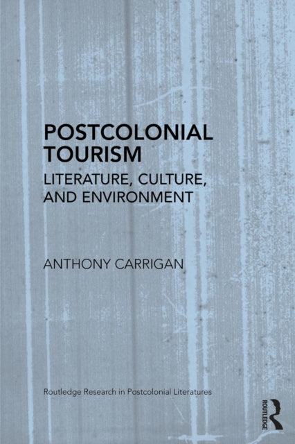 Book cover of: Postcolonial Tourism. By: Anthony Carrigan
