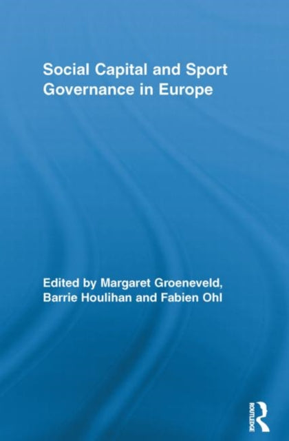 Book cover of: Social Capital and Sport Governance in Europe. By: Margaret Groeneveld