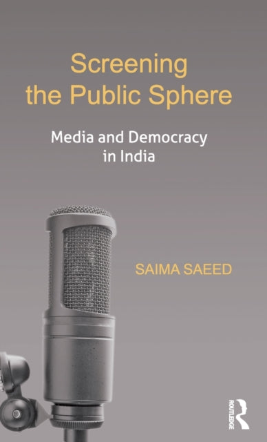 Book cover of: Screening the Public Sphere. By: Saima Saeed