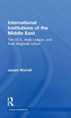 Book cover of: International Institutions of the Middle East. By: James Worrall