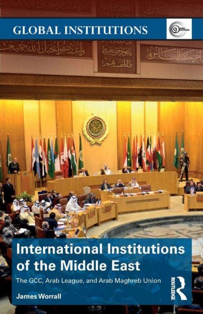 Book cover of: International Institutions of the Middle East. By: James Worrall