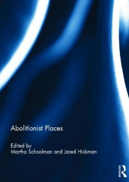 Book cover of: Abolitionist Places. By: Martha Schoolman
