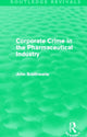 Book cover of: Corporate Crime in the Pharmaceutical Industry (Routledge Revivals). By: John Braithwaite