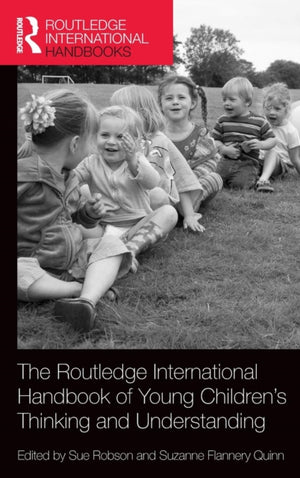 The Routledge International Handbook of Young Children's Thinking and Understanding