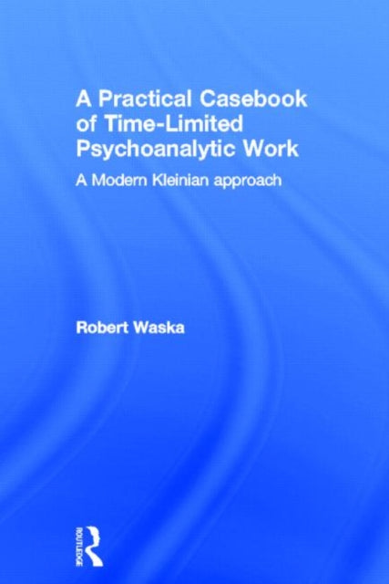 Book cover of: Practical Casebook of Time-Limited Psychoanalytic Work. By: Robert Waska