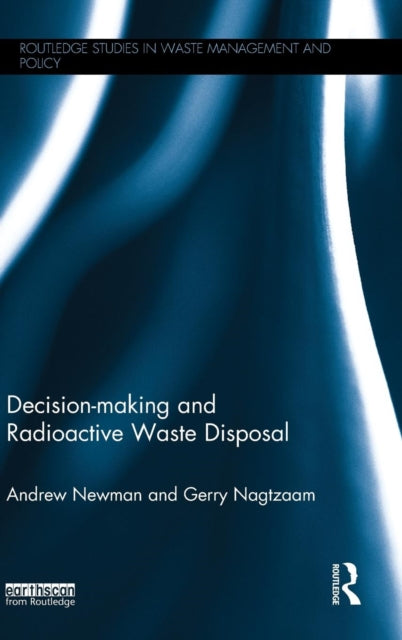 Book cover of: Decision-making and Radioactive Waste Disposal. By: Andrew Newman