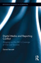 Book cover of: Digital Media and Reporting Conflict. By: Daniel Bennett