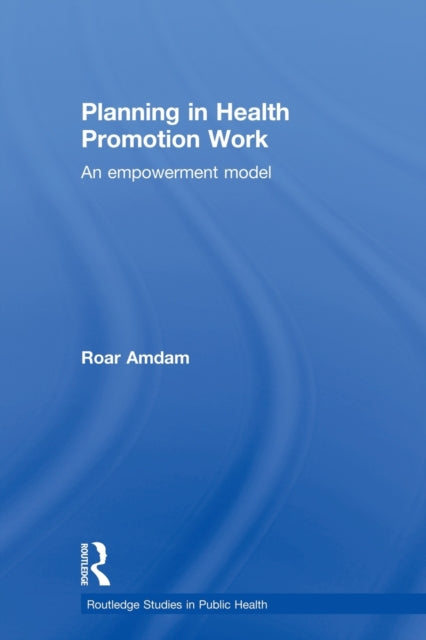 Book cover of: Planning in Health Promotion Work. By: Roar Amdam