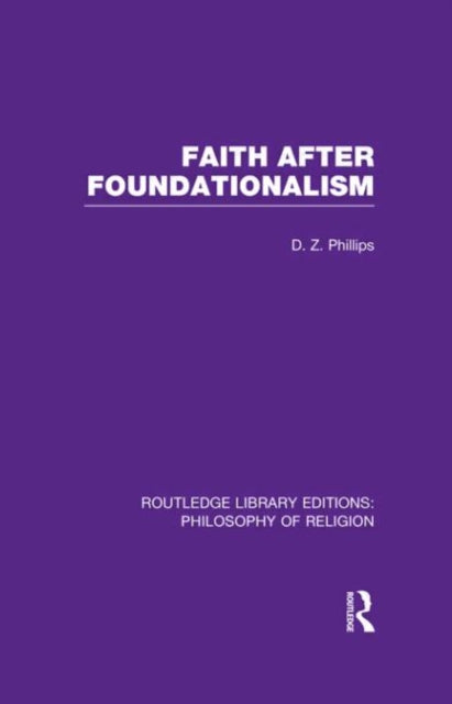 Book cover of: Faith after Foundationalism. By: D. Z. Phillips