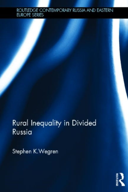 Book cover of: Rural Inequality in Divided Russia. By: Stephen K. Wegren