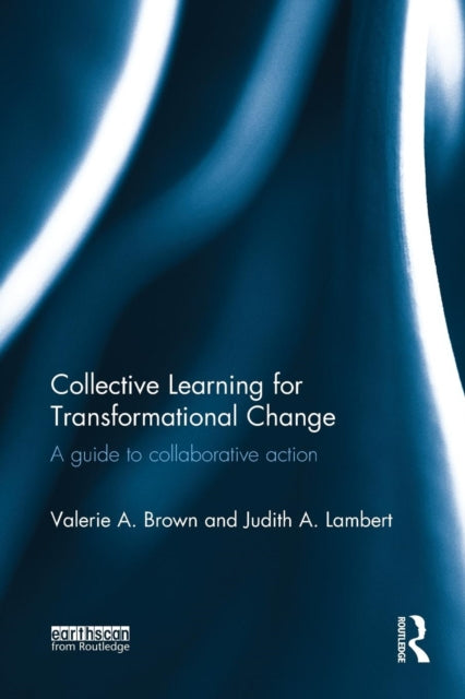 Book cover of: Collective Learning for Transformational Change. By: Valerie A. Brown