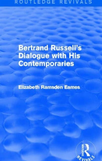 Book cover of: Bertrand Russell's Dialogue with His Contemporaries (Routledge Revivals). By: Elizabeth Ramsden Eames