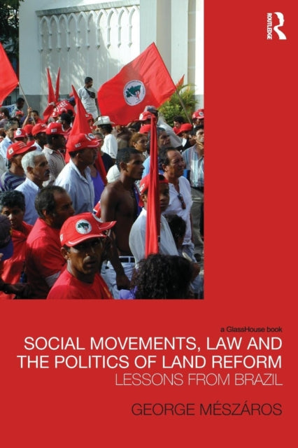 Book cover of: Social Movements, Law and the Politics of Land Reform. By: George Meszaros